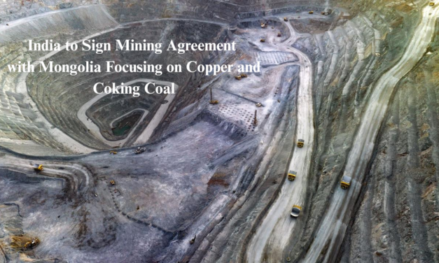  India to Sign Mining Agreement with Mongolia Focusing on Copper and Coking Coal