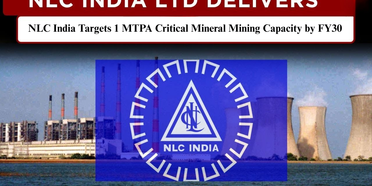  NLC India Targets 1 MTPA Critical Mineral Mining Capacity by FY30