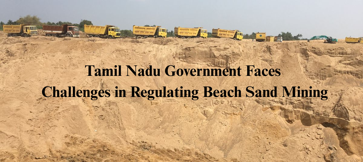  Tamil Nadu Government Faces Challenges in Regulating Beach Sand Mining