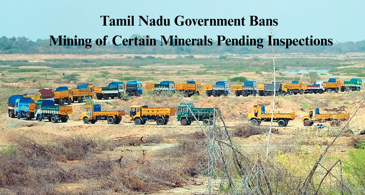 Tamil Nadu Government Bans Mining of Certain Minerals Pending Inspections