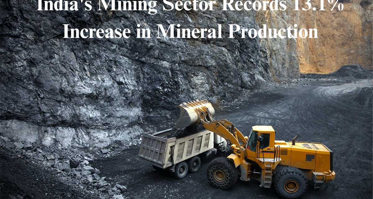  India’s Mining Sector Records 13.1% Increase in Mineral Production