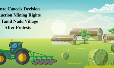 Centre Cancels Decision to Auction Mining Rights in Tamil Nadu Village After Protests