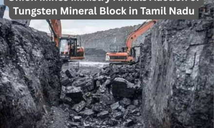 Union Mines Ministry Annuls Auction of Tungsten Mineral Block in Tamil Nadu