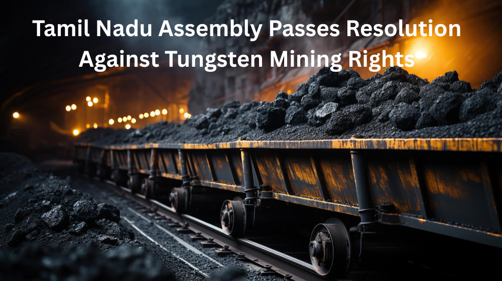 Tamil Nadu Assembly Passes Resolution Against Tungsten Mining Rights