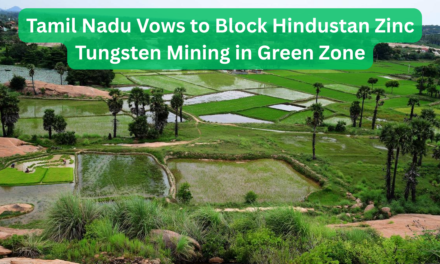 Tamil Nadu Vows to Block Hindustan Zinc Tungsten Mining in Green Zone