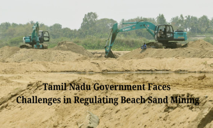 Tamil Nadu Government Faces Challenges in Regulating Beach Sand Mining