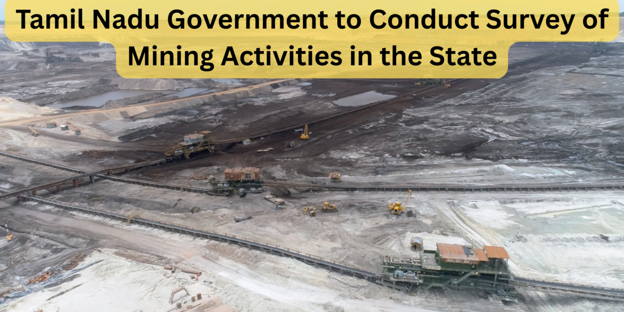 Tamil Nadu Government to Conduct Survey of Mining Activities in the State