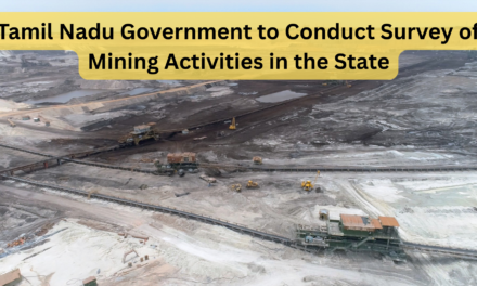 Tamil Nadu Government to Conduct Survey of Mining Activities in the State