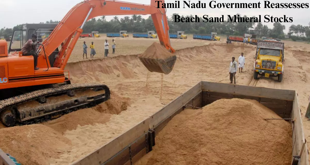 Tamil Nadu Government Reassesses Beach Sand Mineral Stocks