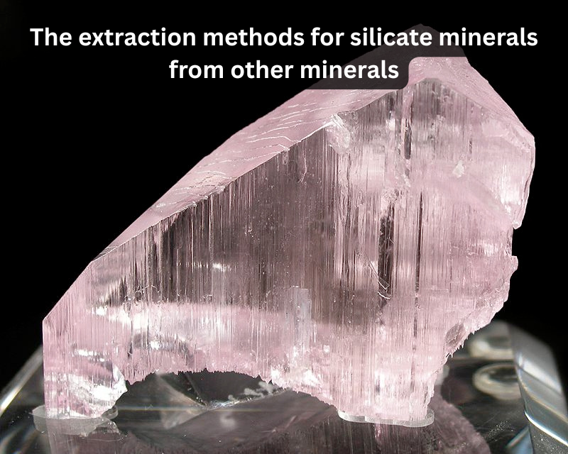  How do the extraction methods for silicate minerals differ from those of other mineral groups?