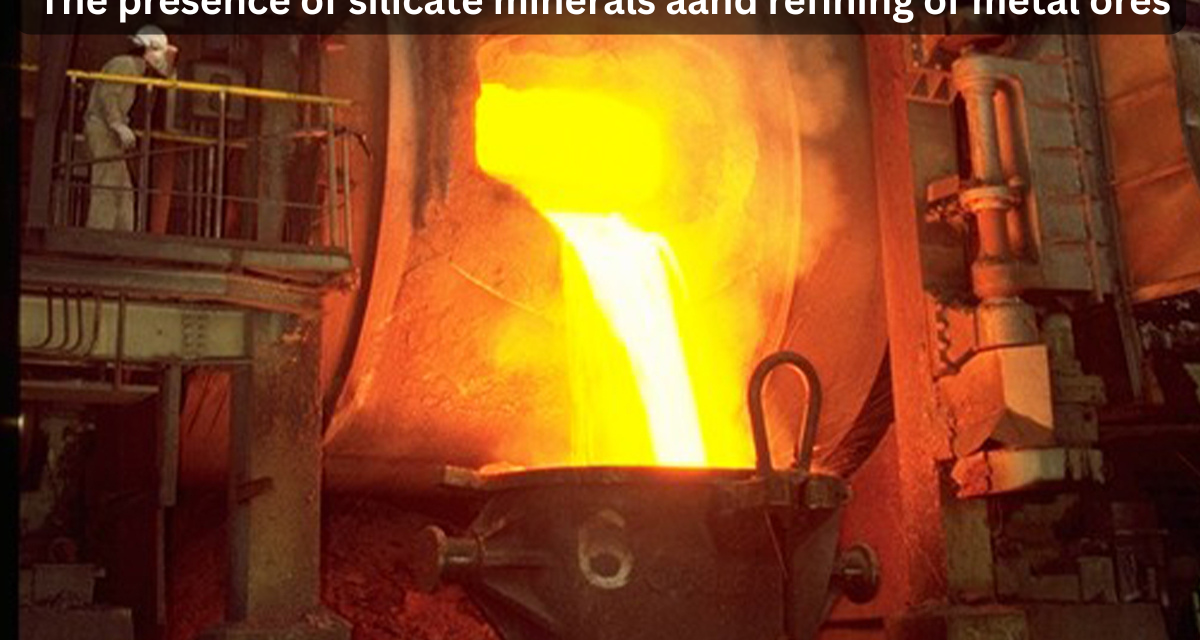 How does the presence of silicate minerals affect the beneficiation and refining of metal ores?