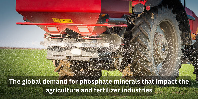 How does the global demand for phosphate minerals impact the agriculture and fertilizer industries?