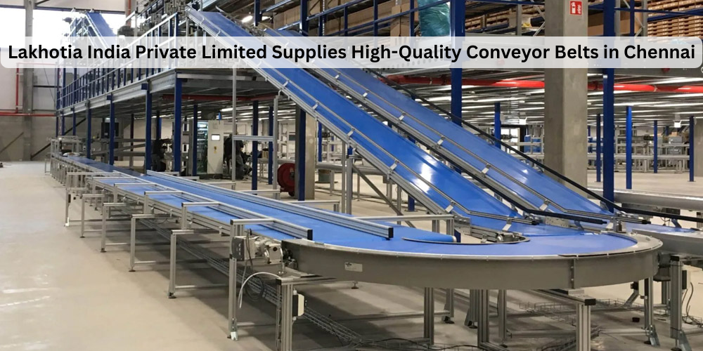Lakhotia India Private Limited Supplies High-Quality Conveyor Belts in Chennai