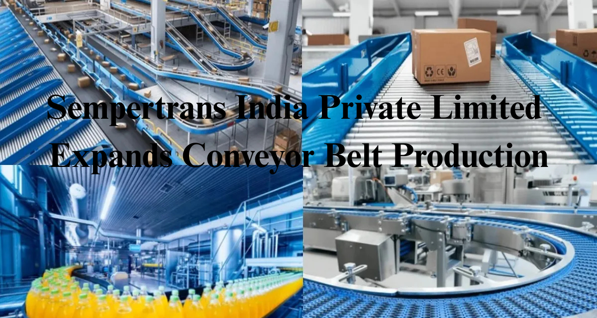 Sempertrans India Private Limited Expands Conveyor Belt Production