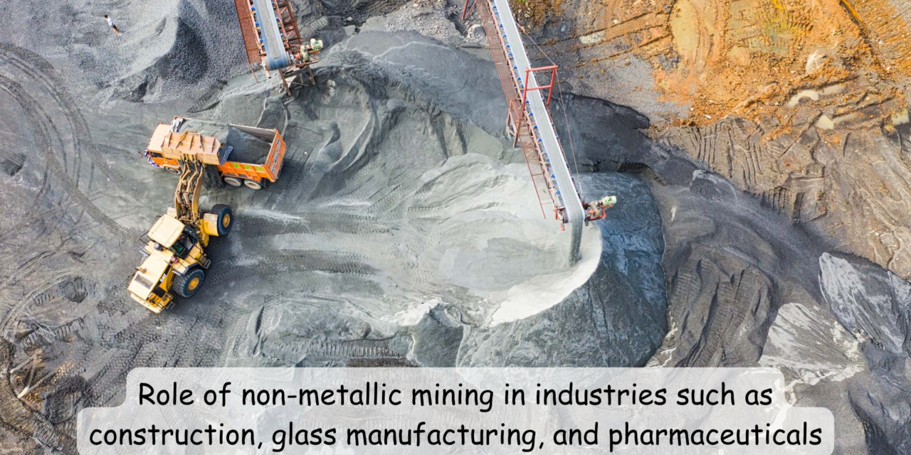 What role does non-metallic mining play in industries such as construction, glass manufacturing, and pharmaceuticals?
