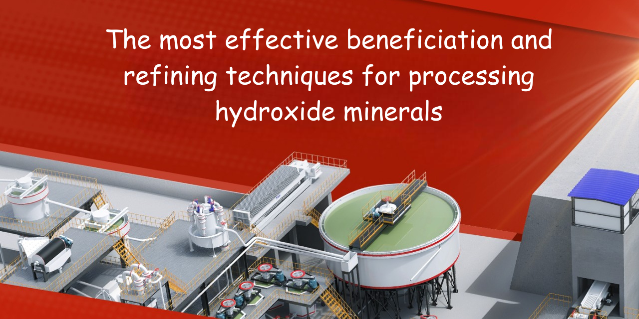 What are the most effective beneficiation and refining techniques for processing hydroxide minerals?